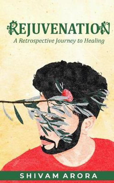 Rejuvenation: A Retrospective Journey to Healing by Shivam Arora 9781091533196