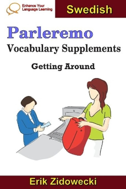 Parleremo Vocabulary Supplements - Getting Around - Swedish by Erik Zidowecki 9781091577213