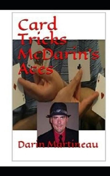 Card Tricks McDarin's Aces by Darin Martineau 9781091607286