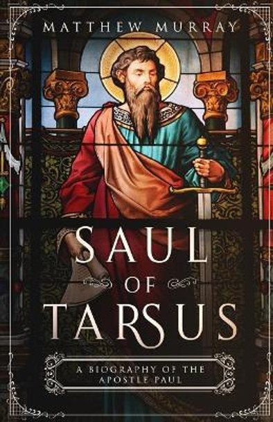 Saul of Tarsus: A Biography of the Apostle Paul by Lifecaps 9781091933972