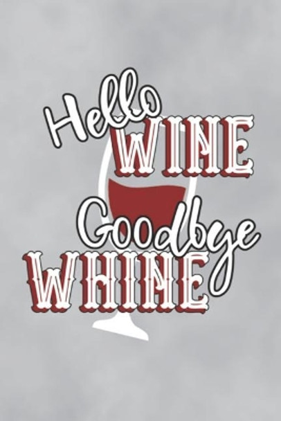 Hello Wine Goodbye Whine by Sweet Magnolia 9781091971387