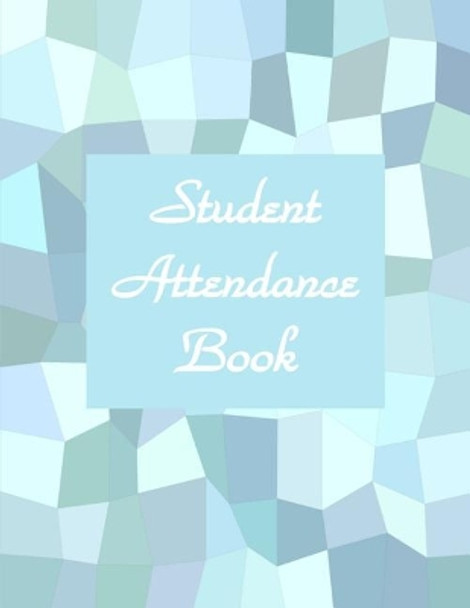 Student Attendance Book by Tiffany Wilson 9781092170345
