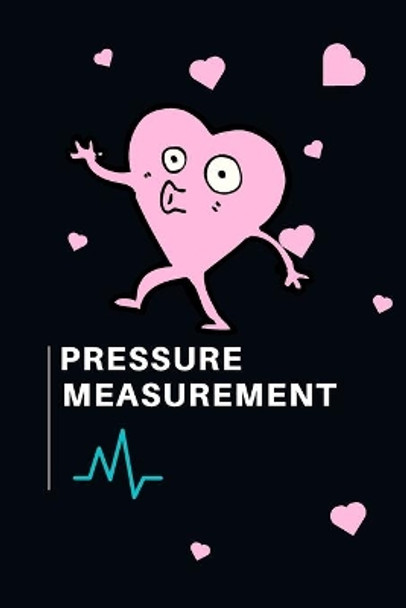 Pressure Measurement!: notebook to record the blood pressure measurement. by Rogus Publishing 9781092232180