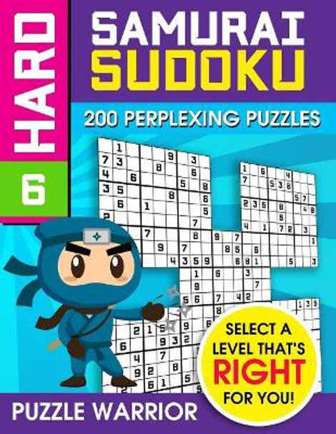 Hard Samurai Sudoku: 200 Perplexing Puzzles by Puzzle Warrior 9781092256179