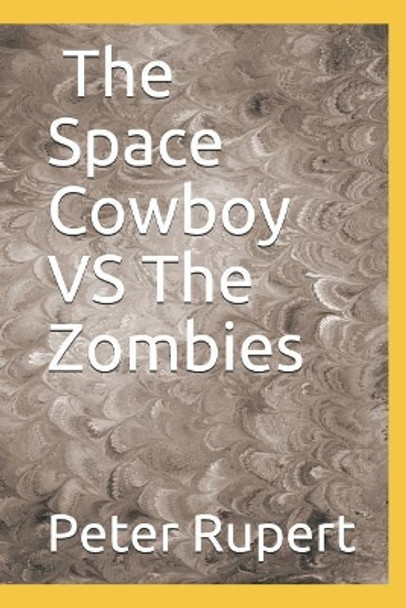 The Space Cowboy Vs Zombies by Peter Rupert 9781092282963