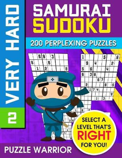 Very Hard Samurai Sudoku: 200 Perplexing Puzzles by Puzzle Warrior 9781092285872