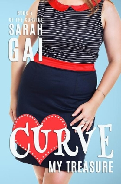 Curve My Treasure: Plus Size/Curvy Girl/Chick lit by Sarah Gai 9781092321280