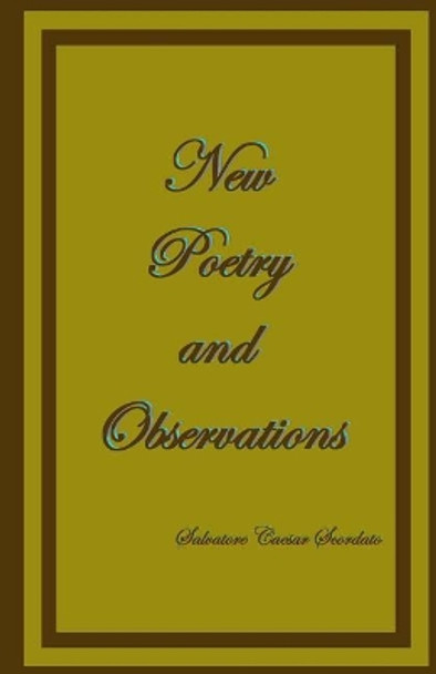 New Poetry and Observations by Salvatore Caesar Scordato 9781092361460