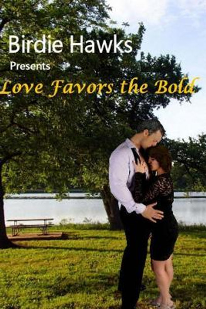 Love Favors the Bold by Birdie Hawks 9781092520461