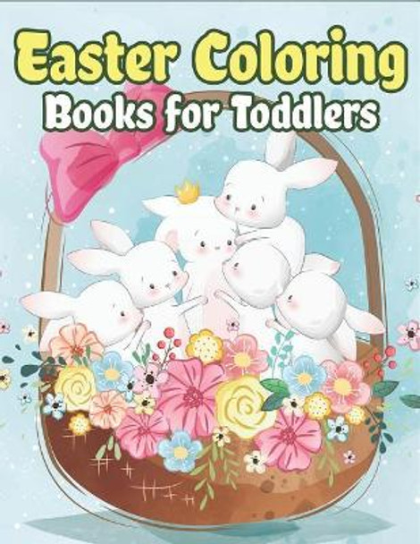 Easter Coloring Books for Toddlers: Happy Easter Gifts for Kids, Boys and Girls, Easter Basket Stuffers for Toddlers and Kids Ages 3-7 by The Coloring Book Art Design Studio 9781092440523