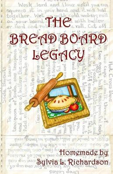 The Bread Board Legacy by Sylvia L Richardson 9781092659741