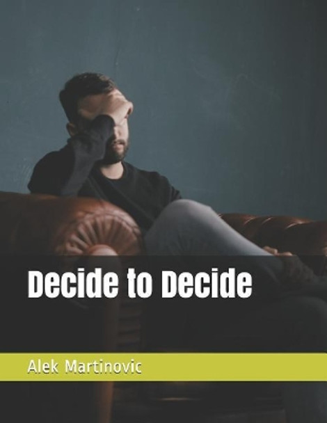 Decide to Decide by Alek Martinovic 9781092807296