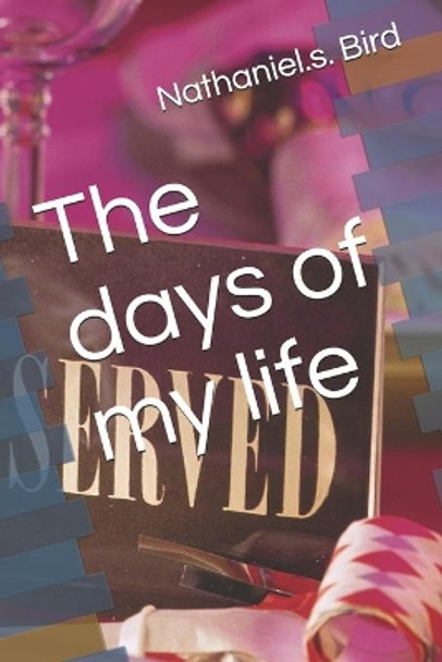 The days of my life by Nathaniel S Bird 9781092861878