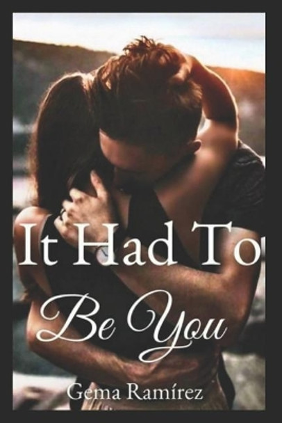 It Had To Be You by Gema Ramirez 9781092873666