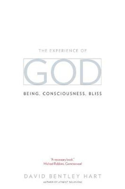 The Experience of God: Being, Consciousness, Bliss by David Bentley Hart