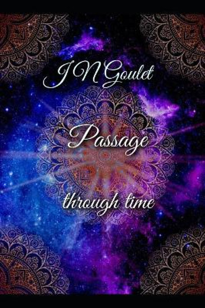 Passage Through Time by J N Goulet 9781092943338