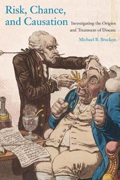 Risk, Chance, and Causation: Investigating the Origins and Treatment of Disease by Michael B. Bracken