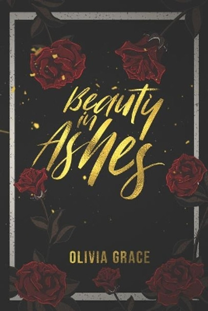 Beauty in Ashes by Olivia Grace 9781093137286