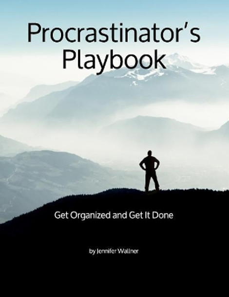 Procrastinator's Playbook: Get Organized and Get It Done by Jennifer L Wallner 9781093159455