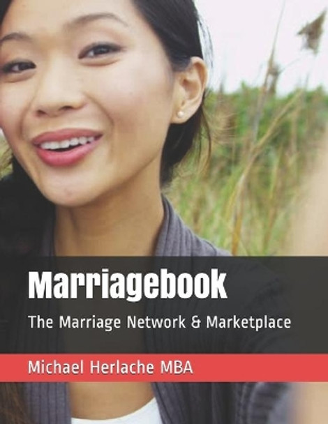 Marriagebook: The Marriage Network & Marketplace by Michael Herlache Mba 9781093167535