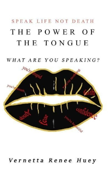 The Power of the Tongue by Vernetta R Huey 9781093251333