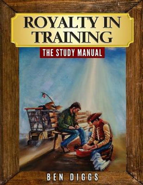 Royalty in Training: The Study Manual by Ben Diggs 9781093273489