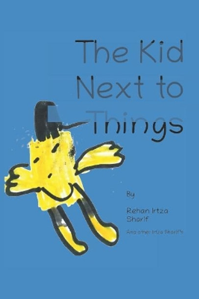 The Kid Next to Things by Irtza Sharif 9781093302271