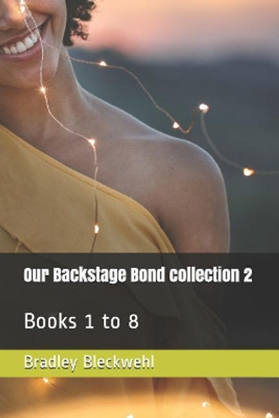 Our Backstage Bond Collection 2: Books 1 to 8 by Bradley Bleckwehl 9781093408836