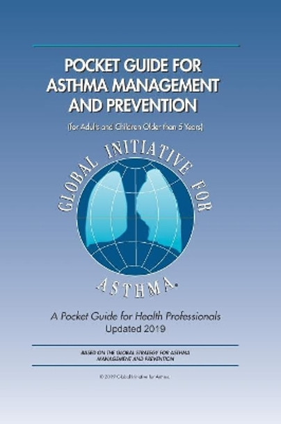 2019 Pocket Guide for Asthma Management: For Adults and Children over 5 years by Global Initiative For Asthma 9781093479898