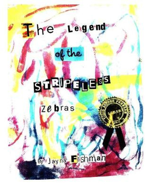 The Legend of the Stripeless Zebras by Jayna C Fishman 9781092958790