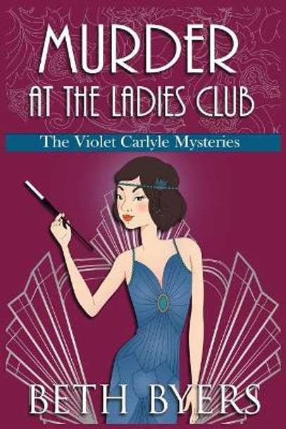 Murder at the Ladies Club: A Violet Carlyle Cozy Historical Mystery by Beth Byers 9781092981668