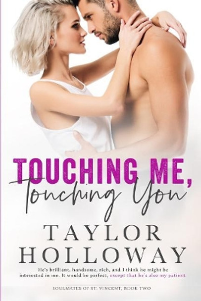 Touching Me, Touching You by Taylor Holloway 9781093170573