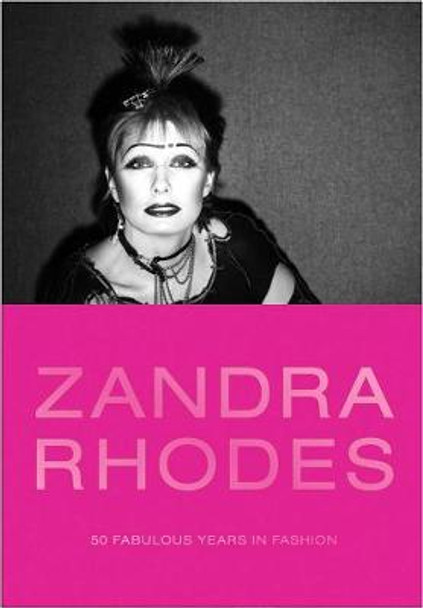 Zandra Rhodes: 50 Fabulous Years in Fashion by Dennis Nothdruft