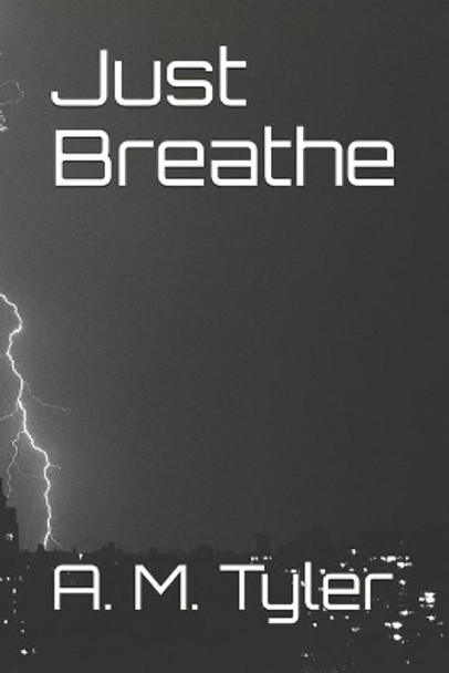 Just Breathe by A M Tyler 9781093638905