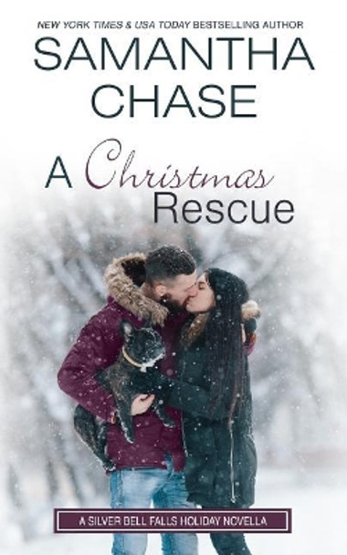 A Christmas Rescue: A Silver Bell Falls Holiday Novella by Samantha Chase 9781093664713