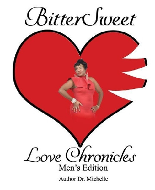 BitterSweet Love Chronicles Men's Edition: The Good, bad and uhm of Love by Michelle Caple 9781093785968