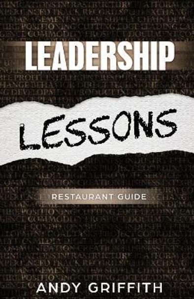 Leadership Lessons: Restaurant Manager Guide: 8 sure fire ways to gain the following of your staff and boost performance. by Andy Griffith 9781093963199