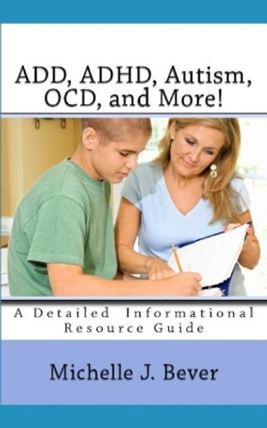 ADD, ADHD, Autism, OCD, and More!: An Informational Guide by Michelle Bever 9781094698427