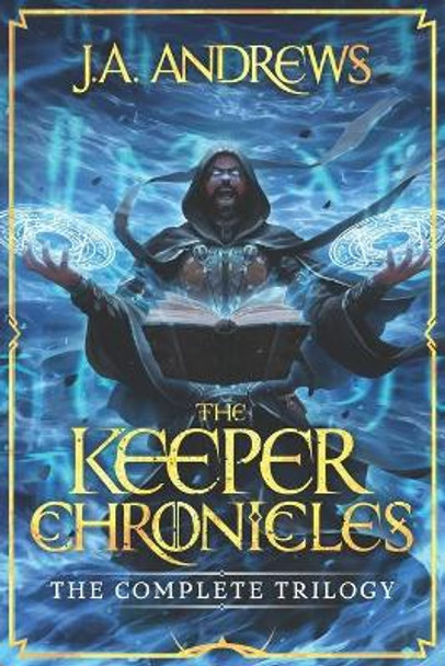 The Keeper Chronicles: The Complete Trilogy by Ja Andrews 9781094741475