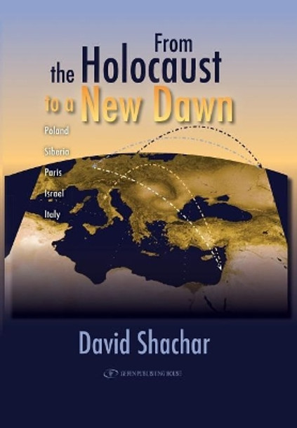 From the Holocaust to a New Dawn by David Shachar 9781094766799