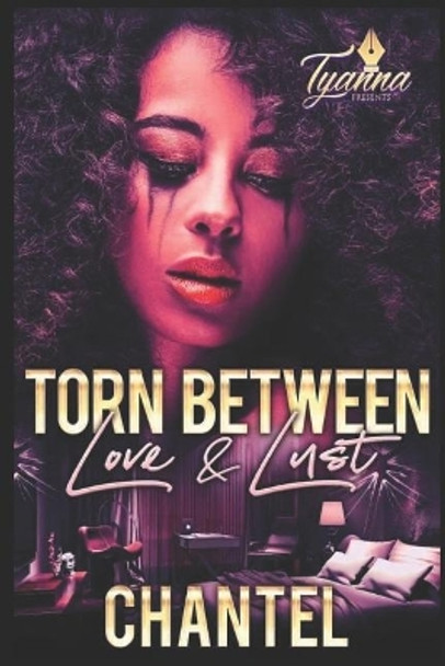 Torn Between Love & Lust by Chantel 9781095036648