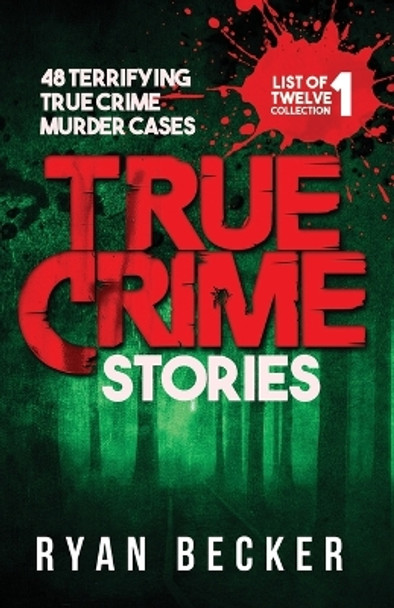 True Crime Stories: 48 Terrifying True Crime Murder Cases by True Crime Seven 9781095117408