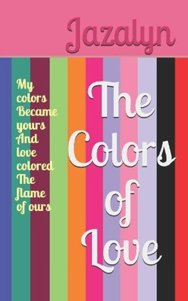 The Colors of Love by Jazalyn 9781095440667