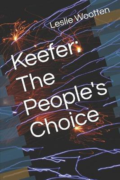 Keefer: The People's Choice by Leslie a Wootten 9781095582121