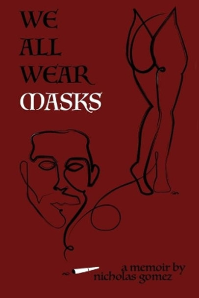 We All Wear Masks: A Memoir by Amaaya Dasgupta 9781095706985