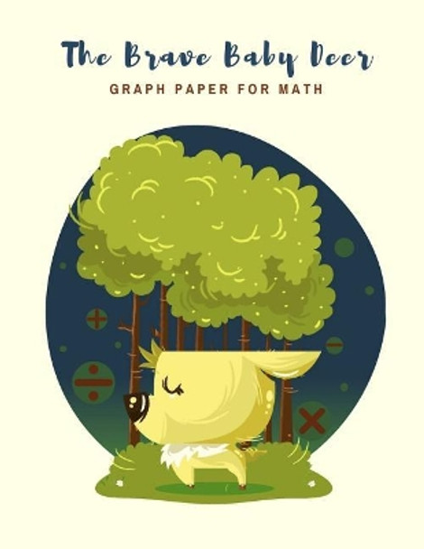 The Brave Baby Deer: Graph Paper for Math, Made in USA by Animalia 9781095570753