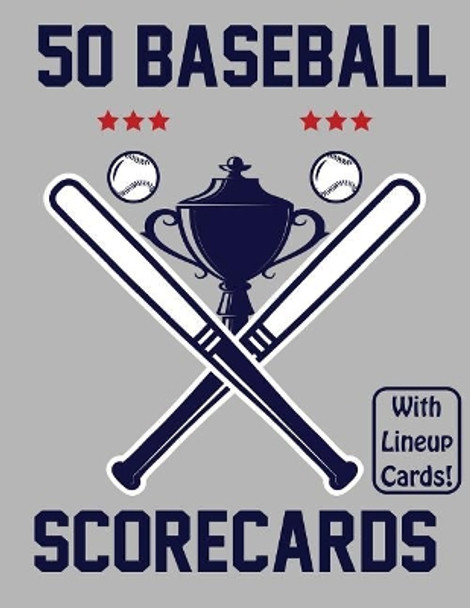 50 Baseball Scorecards With Lineup Cards: 50 Scorecards For Baseball and Softball Games by Francis Faria 9781095574713