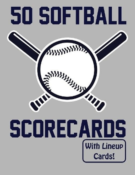 50 Softball Scorecards With Lineup Cards: 50 Scorecards For Baseball and Softball by Francis Faria 9781095574843