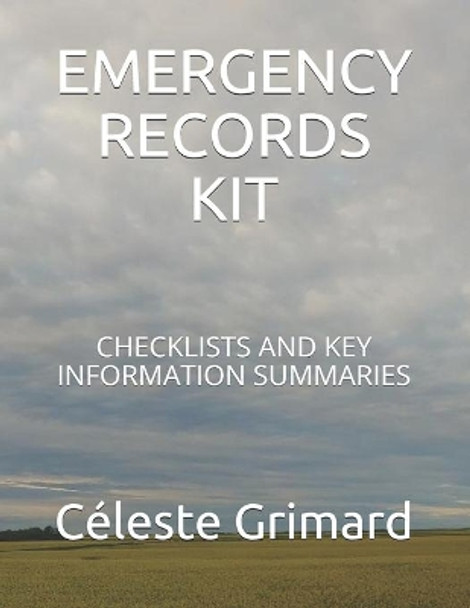 Emergency Records Kit: Checklists and Key Information Summaries by Celeste Grimard 9781095574973