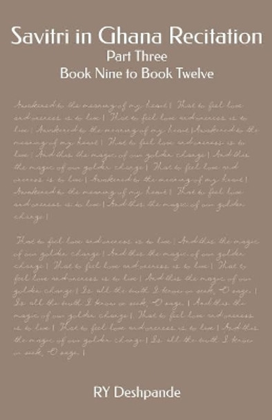 Savitri in Ghana Recitation: Part Three: Book Nine to Book Twelve by Ry Deshpande 9781095739143